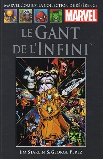 Marvel Comics, la Collection de Référence T12 – Le Gant de l’Infini (Starlin, Perez, Lim, Scheele, Laughlin, Stein) – Hachette – 12,99€