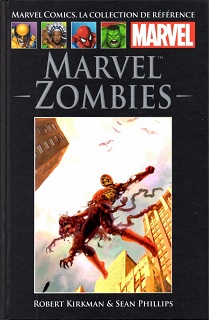 Marvel Comics, la Collection de Référence T47 – Marvel Zombies (Kirkman, Phillips, Chung) – Hachette – 12,99€