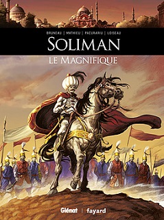 Soliman le Magnifique (Bruneau, Mathieu, Loiseau, Pacurariu, Meloni, Mad5-Factory) – Glénat – 14,50€