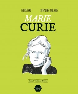 Marie Curie (Berg, Soularue) – Naïve Livres – 18€