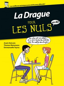 La drague pour les nuls (Delcroix, Rietzmann, Teyras) – Delcourt / First Editions – 14,95€