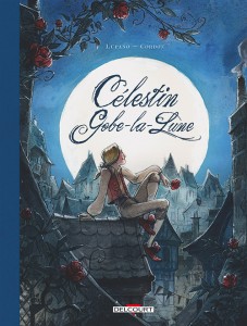 Célestin Gobe-La-Lune (Lupano, Corboz, Ohazar) – Delcourt – 24,95€