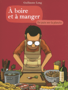 A boire et à Manger T3 (Long) – Gallimard – 19,90€