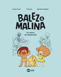 Balez et Malina T1 (Pujol, Thitaume, Amsallem) – BD Kids – 9,95€