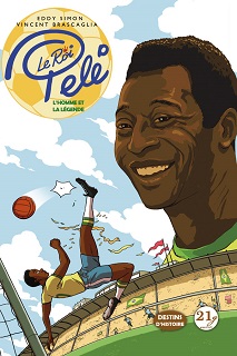 Le roi Pelé – L’homme et la légende (Simon, Brascaglia) – 21g – 17€