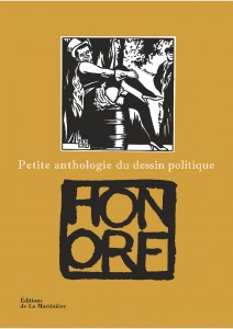 Petite anthologie du dessin politique (Morel, H. Honoré, P. Honoré) – Editions de La Martinière – 25€