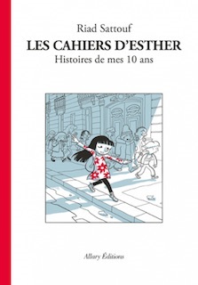 Les cahiers d’Esther : Histoires de mes 10 ans (Sattouf) – Éditions Allary – 16,90€