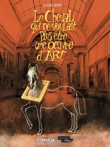 Le cheval qui ne voulait plus être une œuvre d’art (Supiot) – Delcourt/Louvre éditions – 14,50€