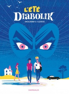 L’été Diabolik (Smolderen, Clérisse) – Dargaud – 21€