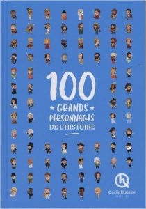 L’Encyclopédie : 100 grands personnages de l’Histoire (Collectif) – Quelle Histoire – 20€