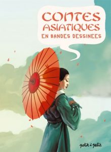 Contes asiatiques en bandes dessinées – (Petit, Simon, Mabel, Collectif) – Petit à Petit – 14,90€