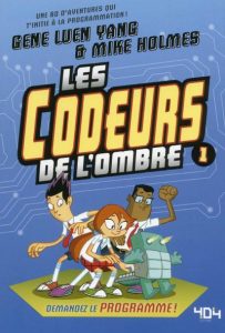 Les Codeurs de l’ombre T1 (Luen Yang, Holmes) – 404 Éditions – 7,95€