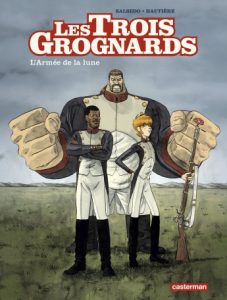 Les trois grognards T1 L’Armée de la lune (Salsedo, Hautière) – Casterman – 14,95€