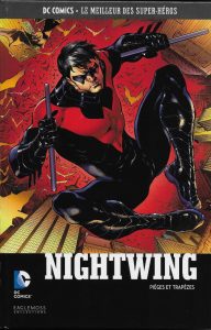 DC Comics – Le meilleur des Super-héros T41 – Nightwing – pièges et trapèzes (Higgins, Barrows) – Eaglemoss – 12,99€