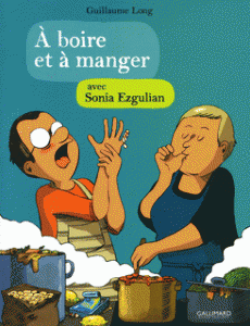 A boire et à manger avec Sonia Ezgulian (Long, Ceraghty) – Gallimard – 22€50
