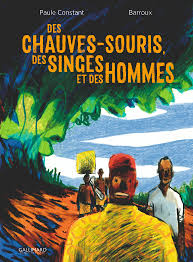 Des chauves souris, des singes et des hommes (Constant, Barroux) – Gallimard – 18€