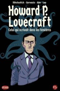 Howard P. Lovecraft : celui qui écrivait dans les ténèbres (Nikolavitch, Lee, Benitez, Aon) – 21g – 19€