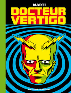 Docteur Vertigo – (Marti) – Éditions Cornélius – 19,50€