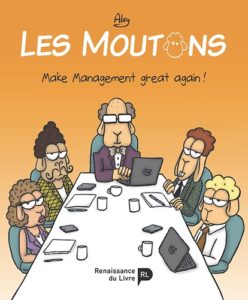 Les Moutons – Make management great again (Alsy) – La Renaissance du Livre – 16,00€