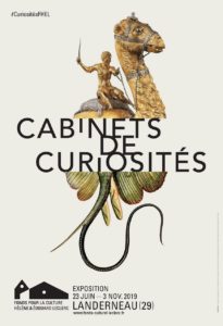 « Cabinets de Curiosités » – FHEL de Landerneau – Du 23 Juin au 3 novembre 2019