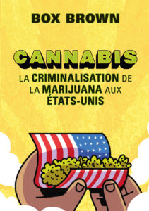 Cannabis : La Criminalisation de la Marijuana aux Etats-Unis (Brown) – La Pastèque – 20€