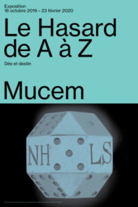 L’exposition « Le Hasard de A à Z – Dés et destins » – Fort Saint-Jean du Mucem, Marseille – à partir du vendredi 18 octobre 2019.