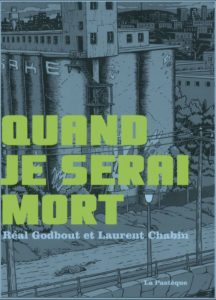 Quand je serai mort (Chabin, Godbout) – La Pastéque – 21,95$ / 18€