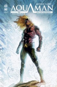 Arthur Curry : Aquaman T1 (DeConnick, Rocha) – Urban Comics – 14,50€