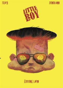 Little Boy (Tra’b-Donavann) – Editions Lapin – 14€