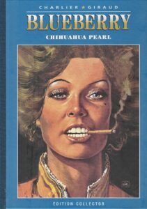 Blueberry, Chihuahua Pearl (Charlier, Giraud) – Editions Altaya – 12,99€