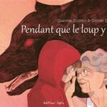 Pendant que le loup y est(Dupin, Zuttion) – Editions Lapin – 10€