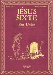 Jésus Sixte T3, Feet Under (Tra’b, Boutanox) – Éditions lapin – 14,50€