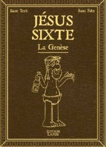 Jesus Sixte, La Genèse (Tra’b, Fabz) – Les Editions Lapin – 14,50€