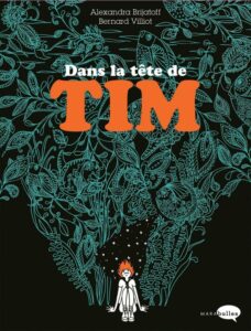 Dans la tête de Tim (Villiot, Brijatoff) – Marabout – 19,95€