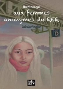 Hommage aux femmes anonymes du RER (Forestier) – Editions Tartamudo – 16€
