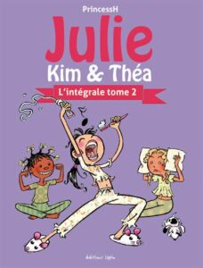Julie, Kim & Théa, Intégrale T02 (Princess H) – Editions Lapin – 24€