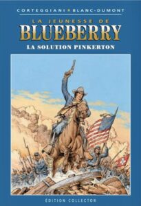 Blueberry, La solution Pinkerton (Corteggiani, Blanc-Dumont) – Editions Altaya – 12,99€
