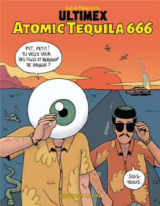 Ultimex T4 – Atomic Tequila 666 (Gad & Pédrocito) – Editions Lapin – 16€