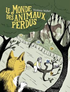 Le monde des animaux perdus (Weber) – Gallimard – 14€