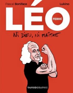 Léo Ferré : Ni Dieu, ni Maître (Boniface, Lukino) – Editions Dunod – 21,90€