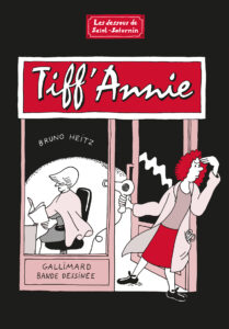 Les dessous de Saint-Saturnin : Tiff’Annie (Heitz) – Gallimard  Bd – 14€