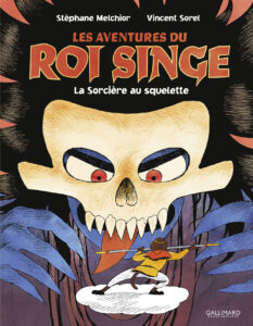 Les aventures du Roi Singe, la sorcière au squelette (Melchior, Sorel) – Gallimard Bd – 13,90€