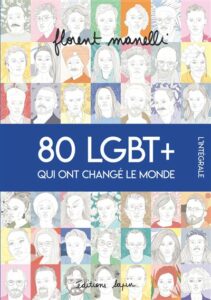 80 LGBT+ qui ont changé le monde(Manelli) – Editions Lapin – 33€