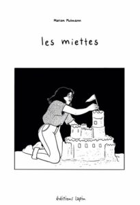 Les Miettes(Mulmann) – Editions Lapin – 20€