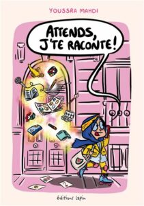 Attends, j’te raconte(Mahdi) – Les Editions Lapin – 21€