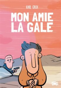 Mon amie la gale(Grux) – Editions Lapin – 17€