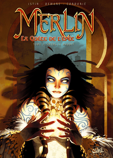 Merlin : La Quête de l’Epée T3 (Istin, Demare, Cordurié) – Soleil – 12,90€