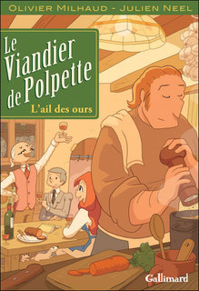 Le Viandier de Polpette T1 (Milhaud, Neel) – Gallimard – 18€