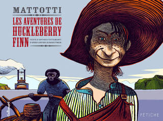 Les Aventures de Huckleberry Finn (Tettamanti, Mattotti, Puthier) – Gallimard – 20€