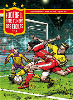 Football – Dans l’ombre des étoiles T1 (Dufranne & Pauwels, Noé) – Quadrants – 11,90€